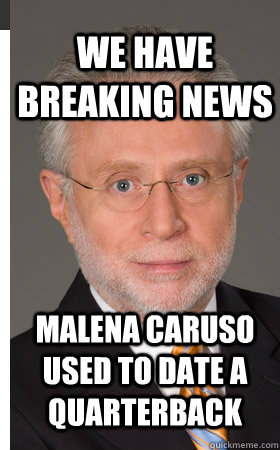 We have breaking news Malena Caruso used to date a quarterback  WOLF BLITZER 1