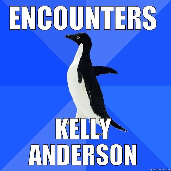 ENCOUNTERS KELLY ANDERSON Socially Awkward Penguin