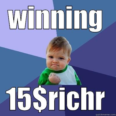 WINNING 15$RICHR Success Kid