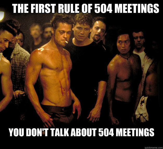the first rule of 504 meetings You don't talk about 504 meetings - the first rule of 504 meetings You don't talk about 504 meetings  fight club