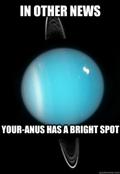 In Other News Your-Anus has a bright spot  your-anus