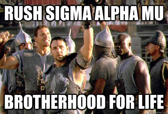 RUSH Sigma Alpha Mu  Brotherhood for life   Upvoting Maximus
