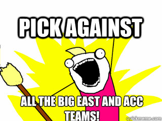 ALL THE big east and Acc Teams! Pick against  All The Thigns