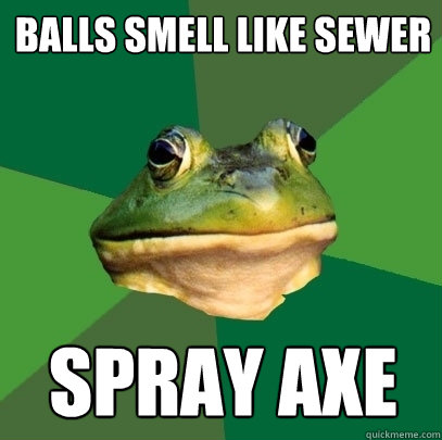 balls smell like sewer spray axe  Foul Bachelor Frog