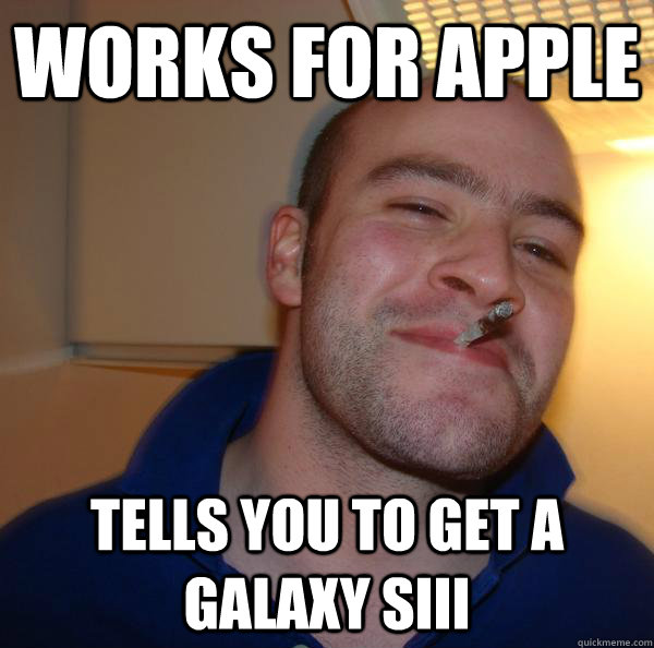 Works for apple  tells you to get a galaxy SIII - Works for apple  tells you to get a galaxy SIII  Misc