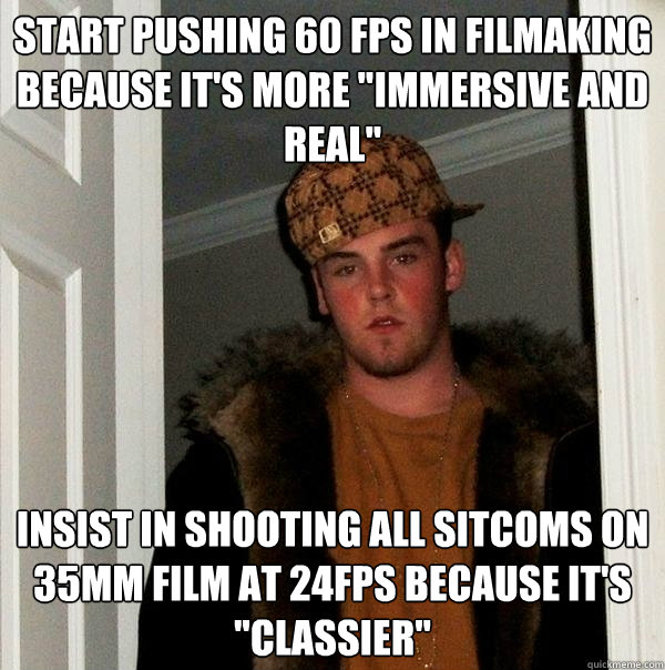 Start pushing 60 FPS in filmaking because it's more 