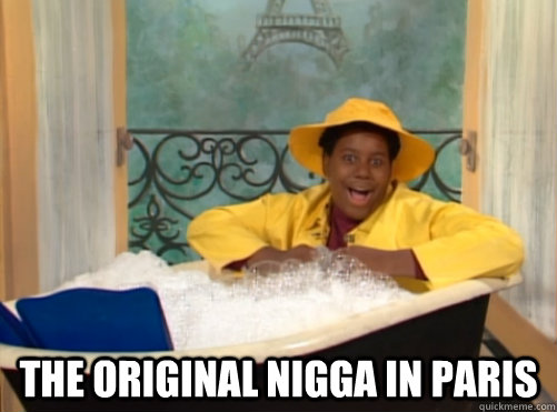 The Original nigga in paris  