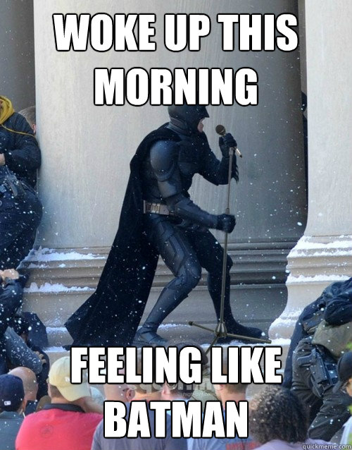 woke up this morning  feeling like batman  - woke up this morning  feeling like batman   Karaoke Batman