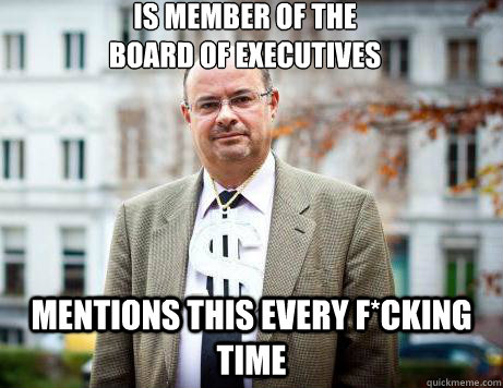 is member of the 
board of executives mentions this every f*cking time - is member of the 
board of executives mentions this every f*cking time  Marc De Clercq