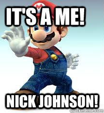 It's a ME! Nick Johnson!  