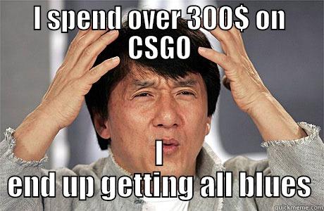 I SPEND OVER 300$ ON CSGO I END UP GETTING ALL BLUES EPIC JACKIE CHAN