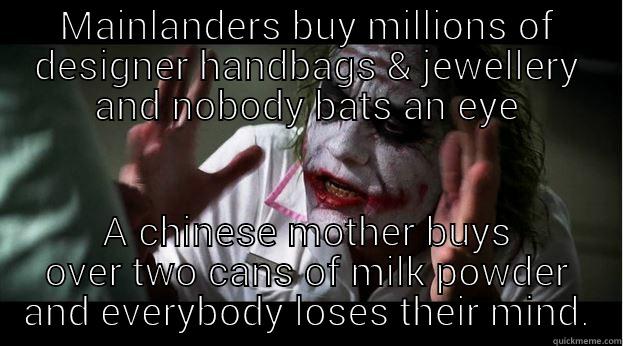 MAINLANDERS BUY MILLIONS OF DESIGNER HANDBAGS & JEWELLERY AND NOBODY BATS AN EYE A CHINESE MOTHER BUYS OVER TWO CANS OF MILK POWDER AND EVERYBODY LOSES THEIR MIND. Joker Mind Loss