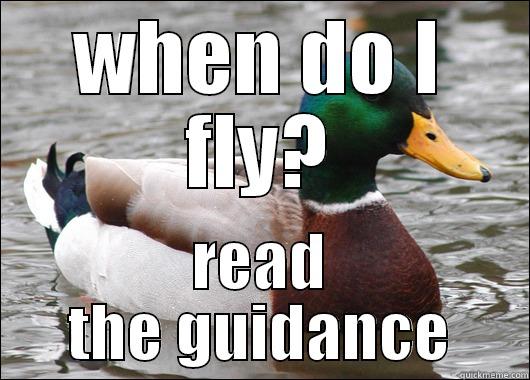 WHEN DO I FLY? READ THE GUIDANCE Actual Advice Mallard