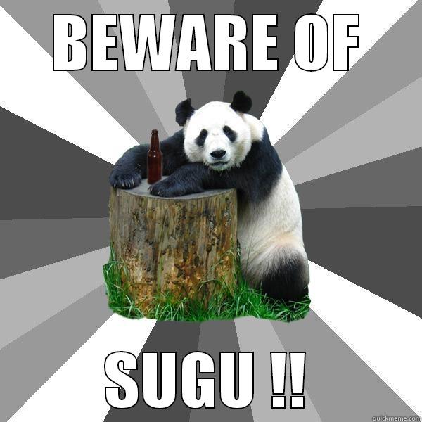 BEWARE OF SUGU !! Pickup-Line Panda