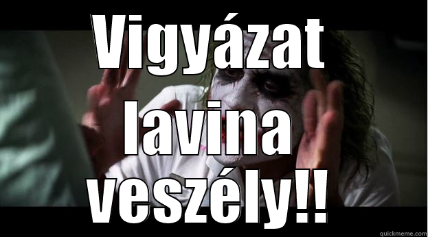 VIGYÁZAT LAVINA VESZÉLY!! Joker Mind Loss
