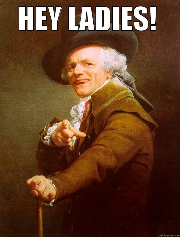 HEY LADIES!  Joseph Ducreux