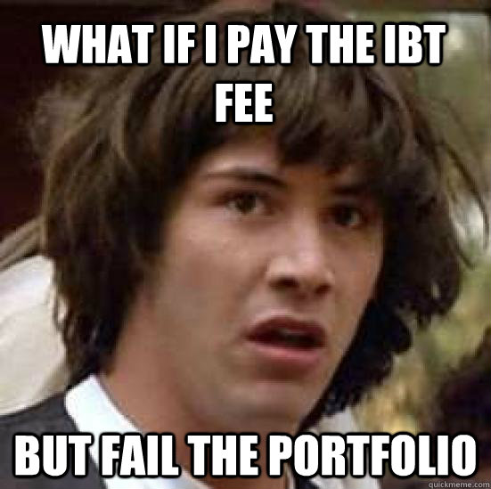What if I pay the ibt fee but fail the portfolio - What if I pay the ibt fee but fail the portfolio  conspiracy keanu