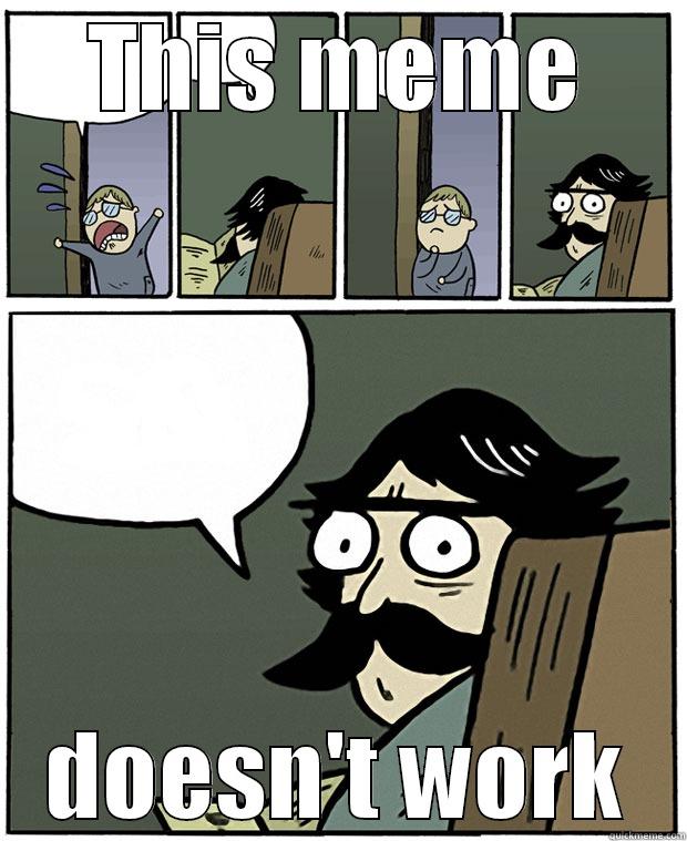 THIS MEME DOESN'T WORK Stare Dad