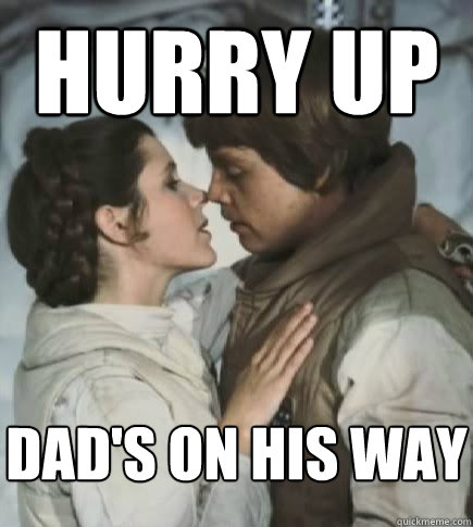 hurry up dad's on his way  Incest win