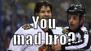 YOU MAD BRO? Misc
