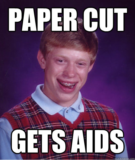 paper cut gets aids  Bad Luck Brain