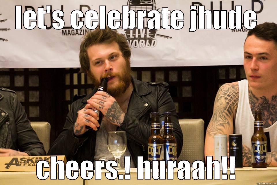 LET'S CELEBRATE JHUDE CHEERS.! HURAAH!! Misc