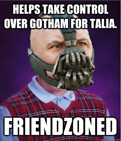 Helps take control over Gotham for Talia. Friendzoned  
