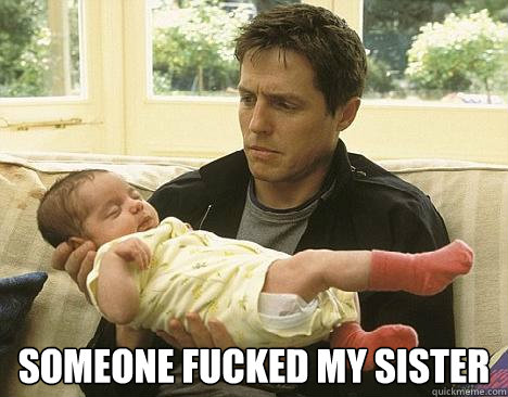  Someone fucked my sister  Awkward New Parent