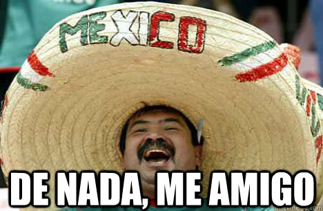  DE NaDA, ME AMIGO  Merry mexican