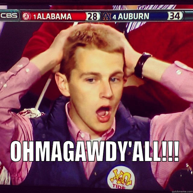 Bama Fan Can't Believe it Y'all! -  OHMAGAWDY'ALL!!! Misc