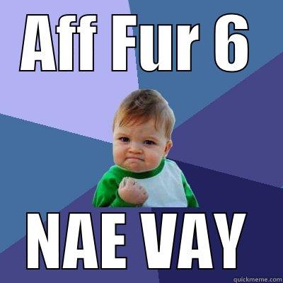 AFF FUR 6 NAE VAY Success Kid