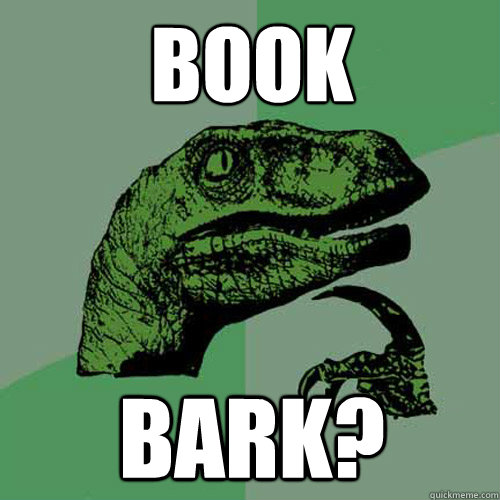 book bark? - book bark?  Philosoraptor