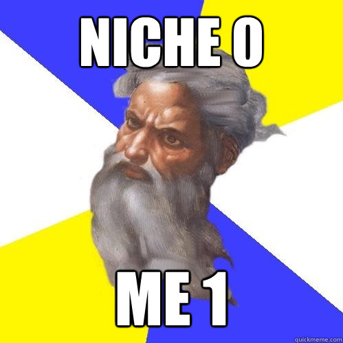 niche 0 me 1  Advice God