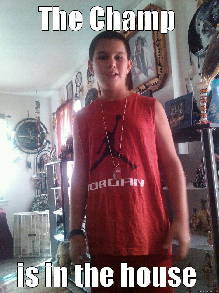 THE CHAMP IS IN THE HOUSE Misc