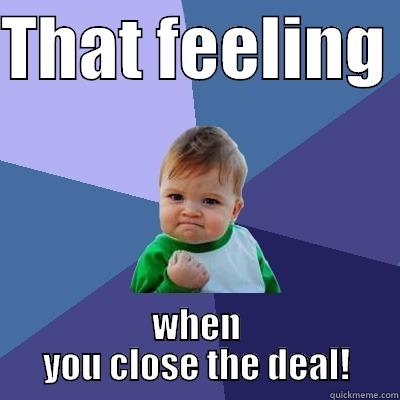 THAT FEELING  WHEN YOU CLOSE THE DEAL! Success Kid