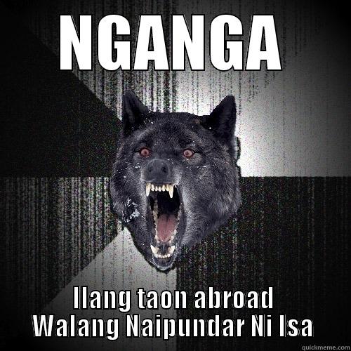 NGANGA ILANG TAON ABROAD WALANG NAIPUNDAR NI ISA Insanity Wolf