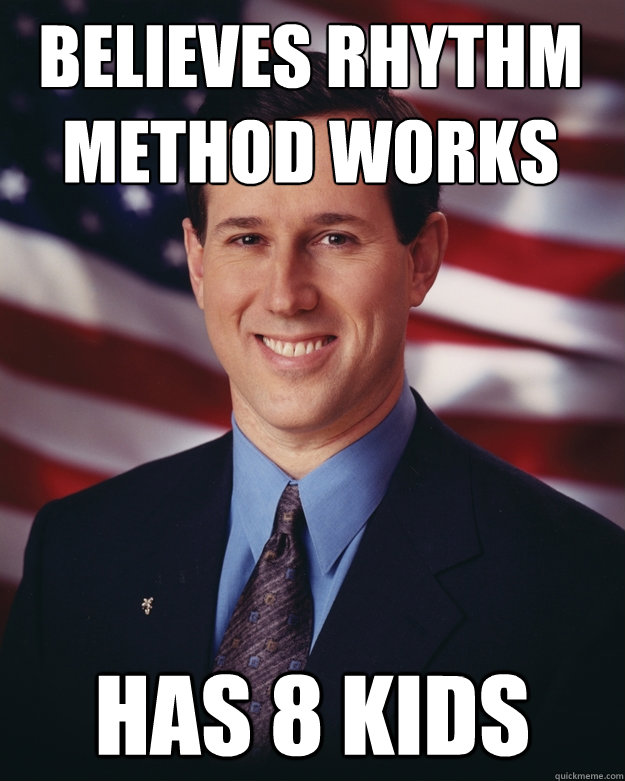 Believes rhythm method works has 8 kids  Rick Santorum