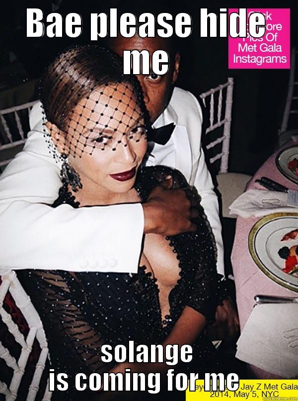 BAE PLEASE HIDE ME SOLANGE IS COMING FOR ME  Misc