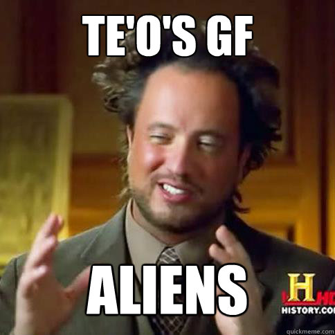 Te'o's GF Aliens - Te'o's GF Aliens  Aliens meme