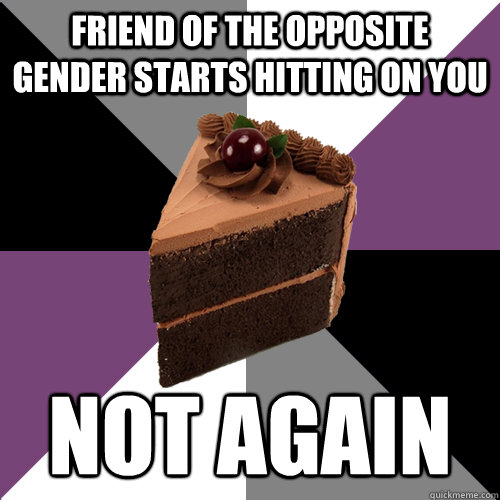 friend of the opposite gender starts hitting on you not again  Asexual Cake
