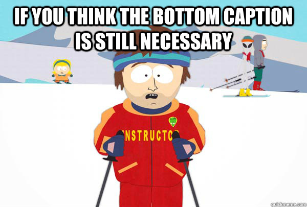 if you think the bottom caption is still necessary   Super Cool Ski Instructor