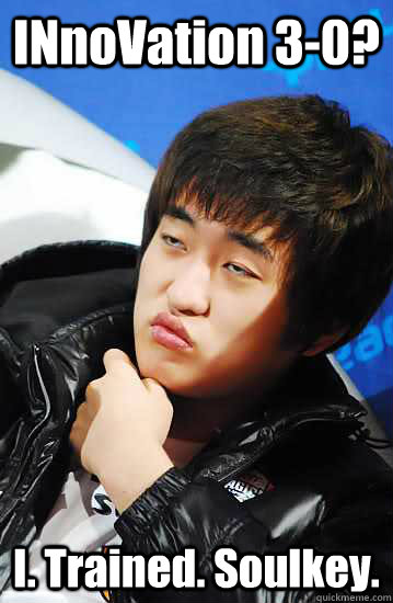 INnoVation 3-0? I. Trained. Soulkey. - INnoVation 3-0? I. Trained. Soulkey.  Unimpressed Flash