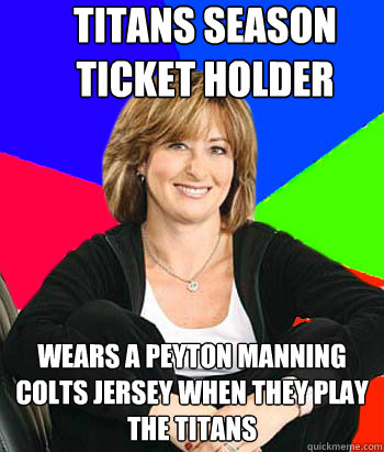Titans season ticket holder Wears a Peyton Manning Colts jersey when they play the Titans  Sheltering Suburban Mom