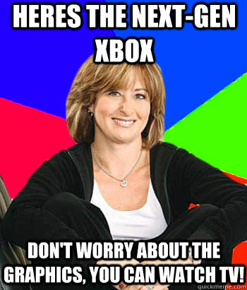 Heres the Next-Gen Xbox Don't worry about the graphics, you can watch tv! - Heres the Next-Gen Xbox Don't worry about the graphics, you can watch tv!  Sheltering Suburban Mom