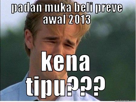 funny creative - PADAN MUKA BELI PREVE AWAL 2013 KENA TIPU??? 1990s Problems