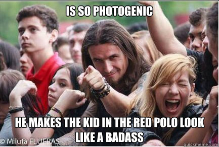 Is so photogenic

 He makes the kid in the red polo look like a badass - Is so photogenic

 He makes the kid in the red polo look like a badass  Ridiculously Photogenic Metalhead