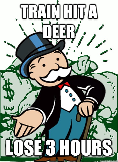 Train hit a deer Lose 3 hours  - Train hit a deer Lose 3 hours   Monopoly Man