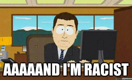  AAAAAND I'm Racist -  AAAAAND I'm Racist  Misc
