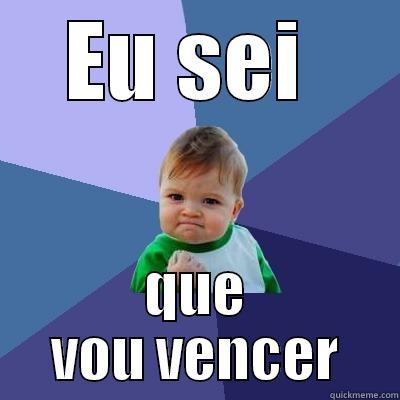 EU SEI  QUE VOU VENCER Success Kid