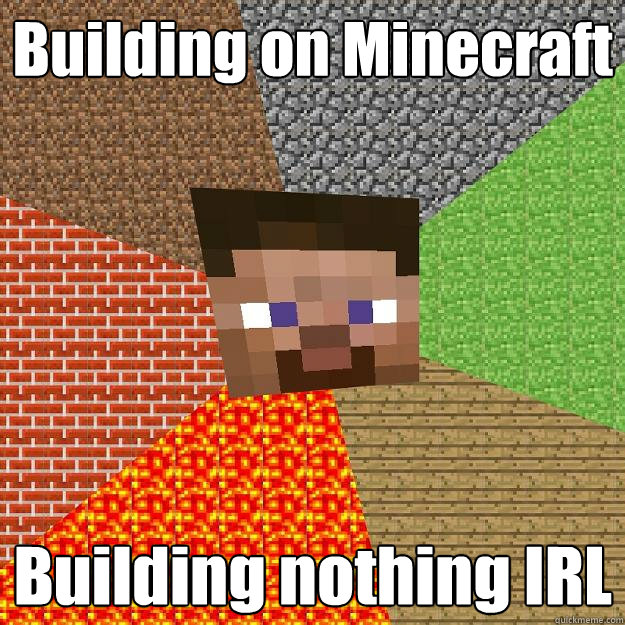 Building on Minecraft Building nothing IRL  Minecraft